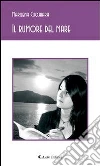 Il rumore del mare. E-book. Formato Mobipocket ebook di Marilena Cucchiara