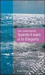 Quando il mare si fa d’argento. E-book. Formato Mobipocket ebook