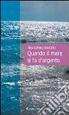 Quando il mare si fa d'argento. E-book. Formato Mobipocket ebook di Pina Cofano Mancino