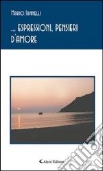 ... espressioni, pensieri d’amore. E-book. Formato Mobipocket ebook