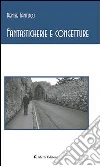 Fantasticherie e congetture. E-book. Formato Mobipocket ebook di Denise Tantucci