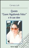 Questo “Cuore Vagabondo Felice” e le sue Idee. E-book. Formato Mobipocket ebook