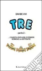 TRE - parte 2 -… e questa volta non ci fermerà nemmeno la criptonite!. E-book. Formato Mobipocket ebook