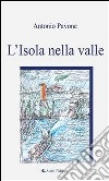 L’isola nella valle. E-book. Formato Mobipocket ebook di Antonio Pavone