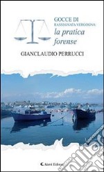 Gocce di rassegnata vergogna: la pratica forense. E-book. Formato Mobipocket ebook