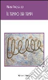 Il tempo dei tempi. E-book. Formato EPUB ebook di M. Paola Loi