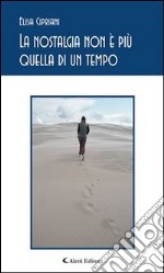 La nostalgia non è più quella di un tempo. E-book. Formato Mobipocket ebook