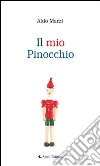 Il mio Pinocchio. E-book. Formato EPUB ebook di Aldo Marzi