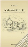 Anche questa è vita. (Storie di donne, uomini, animali ed altre robe da medico). E-book. Formato EPUB ebook di Paolo Galli
