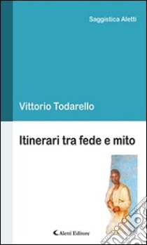 Itinerari tra fede e mito. E-book. Formato Mobipocket ebook di Vittorio Todarello