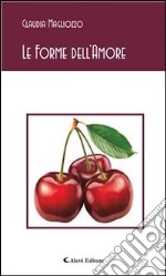 Le Forme dell’Amore. E-book. Formato Mobipocket ebook