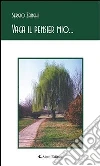 Vaga il pensier mio.... E-book. Formato Mobipocket ebook di Sergio Zanghi