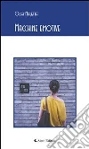 Macchine emotive. E-book. Formato EPUB ebook di Olga Maletta