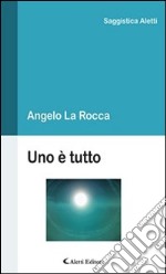 Uno è tutto. E-book. Formato Mobipocket ebook