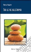 Tra le vie dell'anima. E-book. Formato EPUB ebook di Nunzia Valenti