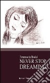 Never stop dreaming. E-book. Formato Mobipocket ebook di Emanuela Badei