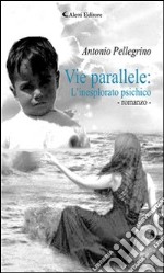 Vie parallele: L’inesplorato psichico. E-book. Formato Mobipocket ebook