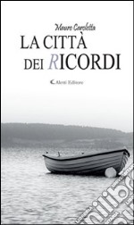 La città dei ricordi. E-book. Formato Mobipocket ebook