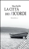 La città dei ricordi. E-book. Formato Mobipocket ebook di Mauro Caroletta