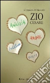 Zio Cesare. E-book. Formato EPUB ebook di Giampietro Di Marcello
