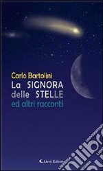 La signora delle stelle ed altri racconti. E-book. Formato Mobipocket