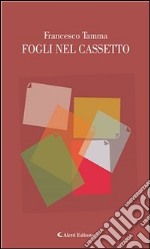 Fogli nel cassetto. E-book. Formato Mobipocket ebook