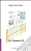 Via Maestra 23. E-book. Formato Mobipocket ebook di M. Luisa Brovia