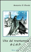 Vita del trentennale A.C.A.P.. E-book. Formato EPUB ebook di Giampietro Di Marcello
