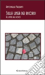 Sulla linea dei ricordi - Al limite del bosco. E-book. Formato Mobipocket