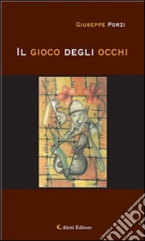 Il gioco degli occhi. E-book. Formato Mobipocket ebook di Giuseppe Porzi