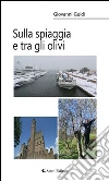 Sulla spiaggia e tra gli olivi. E-book. Formato Mobipocket ebook di Giovanni Guidi