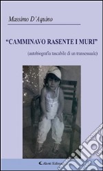 “Camminavo Rasente i Muri”. E-book. Formato Mobipocket ebook