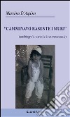 “Camminavo Rasente i Muri”. E-book. Formato Mobipocket ebook