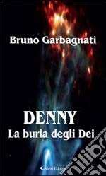 Denny - La burla degli Dei. E-book. Formato Mobipocket ebook