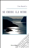 Se chiudi gli occhi. E-book. Formato Mobipocket ebook di Tina Mazzella