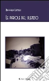 Le parole del silenzio. E-book. Formato EPUB ebook di Raffaela Lettieri