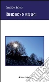 Baluginio di ricordi. E-book. Formato Mobipocket ebook di Salvatore Bianco