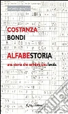 AlfabeStoria dell’alfabeto italiano: una storia che sembra una favola. E-book. Formato Mobipocket ebook di Costanza Bondi