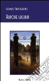 Aurore lugubri. E-book. Formato Mobipocket ebook di Giorgio Napoletano