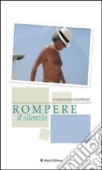 Rompere il silenzio. E-book. Formato EPUB