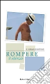 Rompere il silenzio. E-book. Formato EPUB ebook di Giammario Gottuso