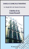 Il delitto di via Cesare Rosaroll. Le indagini del commissario Annunziata. E-book. Formato EPUB ebook di Daniela e Giancarlo Tarantino