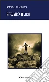 Ritorno a casa. E-book. Formato Mobipocket ebook di Antonio Di Lorenzo