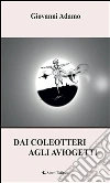 Dai coleotteri agli aviogetti. E-book. Formato EPUB ebook di Giovanni Adamo