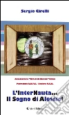 L’InterNauta... Il Sogno di Alessio!. E-book. Formato Mobipocket ebook di Sergio Cirelli