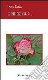 Le mie dediche a.... E-book. Formato Mobipocket ebook di Franca Scalco