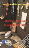 Il Satanismo e la presunta possessione diabolica. E-book. Formato Mobipocket ebook di padre Giulio Ildebrando Proietti Di Fulvio