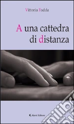 A una cattedra di distanza. E-book. Formato EPUB