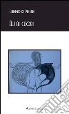 Ali ai cuori. E-book. Formato Mobipocket ebook di Giammarco Pinardi