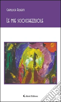 Le mie sciocchezzuole. E-book. Formato EPUB ebook